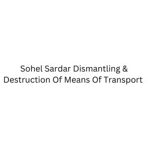 Sohel Sardar Dismantling And Destruction Of Means Of Transport