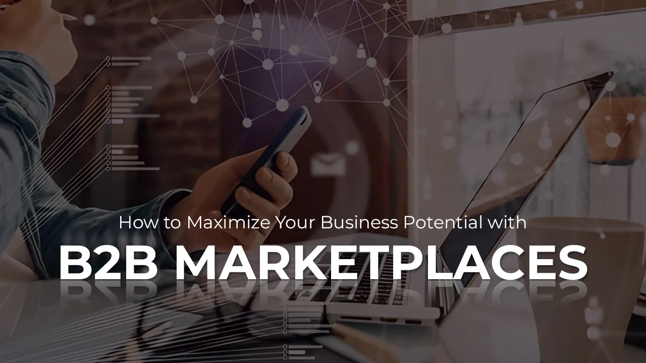 How to Maximize Your Business Potential with B2B Marketplaces in UAE